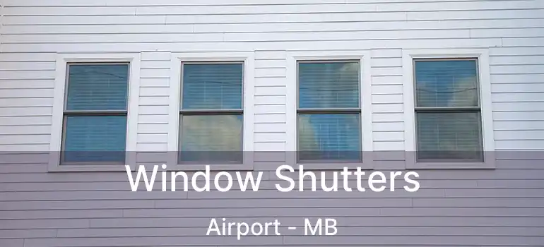 Window Shutters Airport - MB