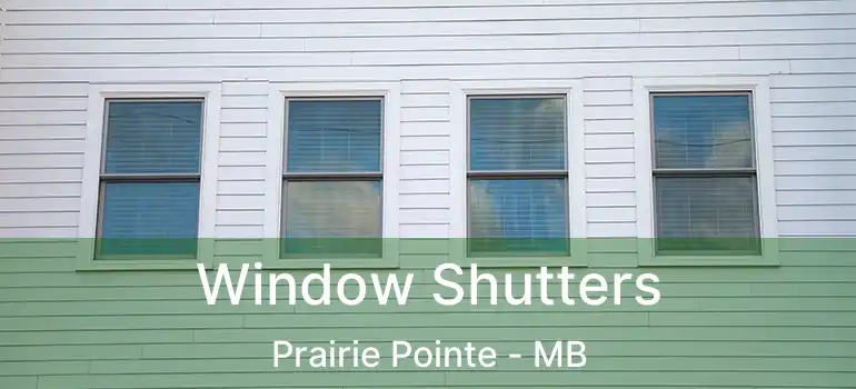 Window Shutters Prairie Pointe - MB