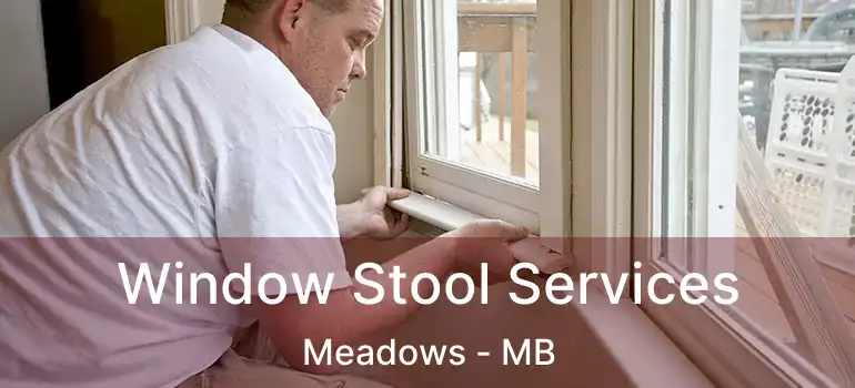  Window Stool Services Meadows - MB