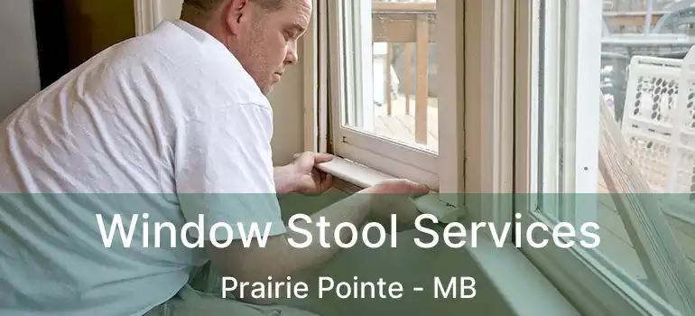 Window Stool Services Prairie Pointe - MB