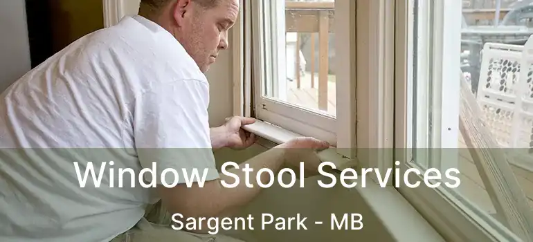 Window Stool Services Sargent Park - MB