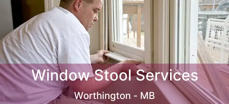 Window Stool Services Worthington - MB