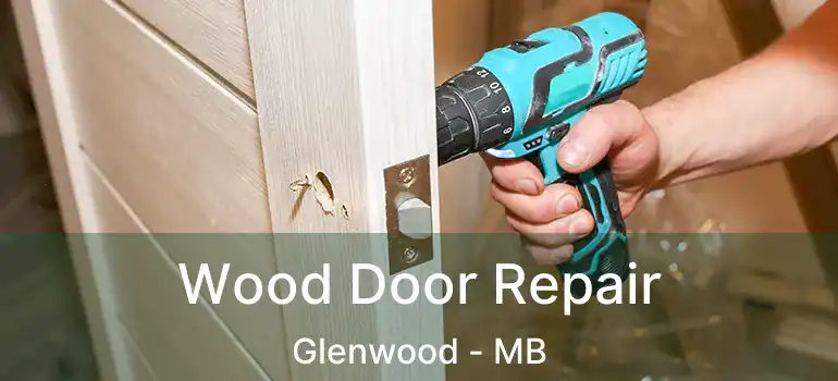 Wood Door Repair Glenwood - MB
