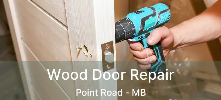 Wood Door Repair Point Road - MB