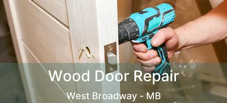  Wood Door Repair West Broadway - MB