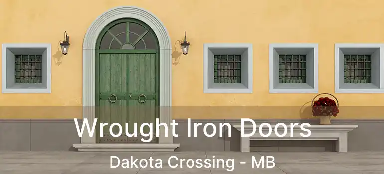 Wrought Iron Doors Dakota Crossing - MB